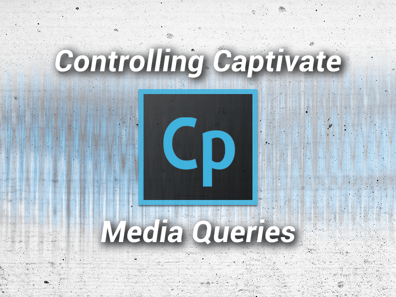 Controlling Adobe Captivate Media Queries