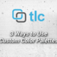 TLC Media Design 3 ways to use color palettes